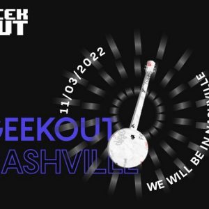 Geekout – Nashville Nov 3-5 2022