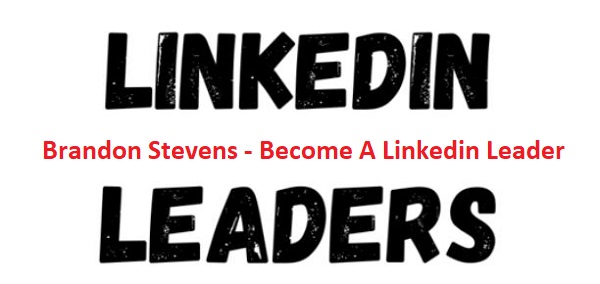 Brandon Stevens - Become A Linkedin Leader