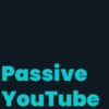 Passive YouTube - The Boring YouTube Strategy